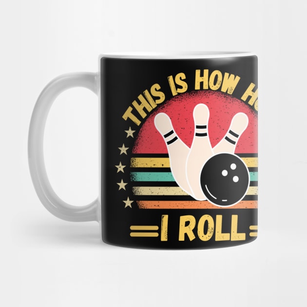 This is How i Roll Funny Bowling Quote For men women kids Bowlers by Peter smith